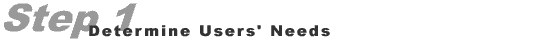 Step 1: Determine User's Needs
