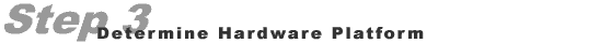 Step 3: Hardware Platform